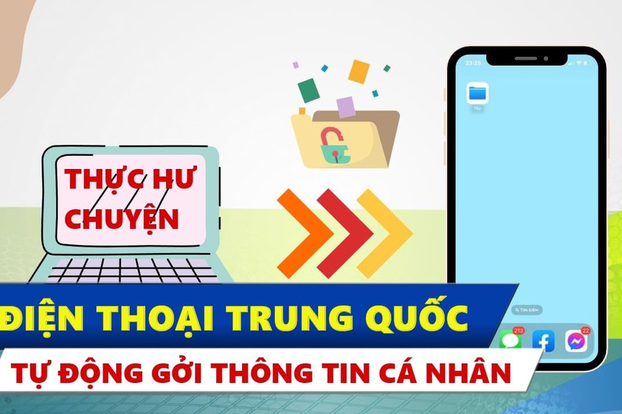 Thực hư chuyện điện thoại Trung Quốc tự động gởi thông tin cá nhân