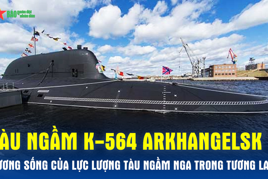 Tàu ngầm K-564 Arkhangelsk – xương sống của lực lượng tàu ngầm Nga trong tương lai