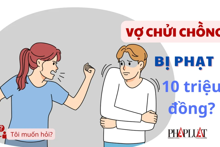 Vợ chửi chồng có thể bị phạt đến 10 triệu đồng