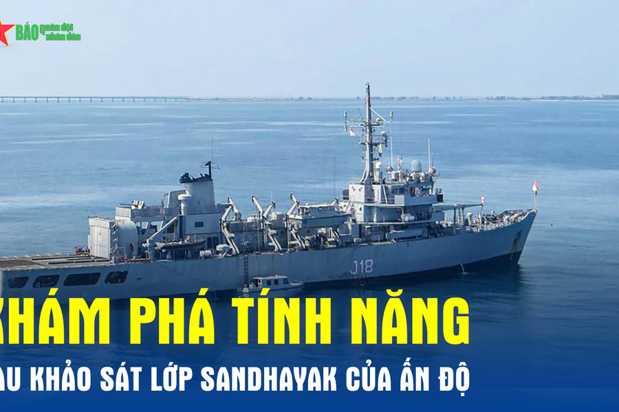Khám phá tính năng tàu khảo sát lớp Sandhayak của Ấn Độ