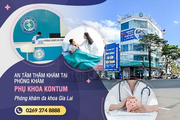 Địa chỉ phòng khám phụ khoa Kon Tum uy tín hiện nay