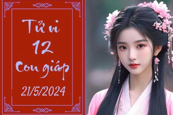 Tử vi vui 12 con giáp hôm nay ngày 21/5/2024: Dậu rõ ràng, Thân tỉ mỉ