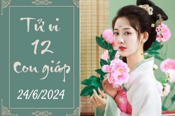 Tử vi 12 con giáp hôm nay ngày 24/6/2024: Tỵ cầu tiến, Thìn cẩn thận