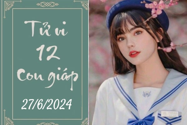 Tử vi 12 con giáp hôm nay ngày 27/6/2024: Ngọ cẩn thận, Thìn tích cực