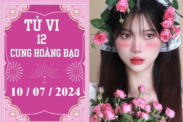 Tử vi 12 cung hoàng đạo ngày 10/7: Kim Ngưu chậm trễ, Bảo Bình khó khăn