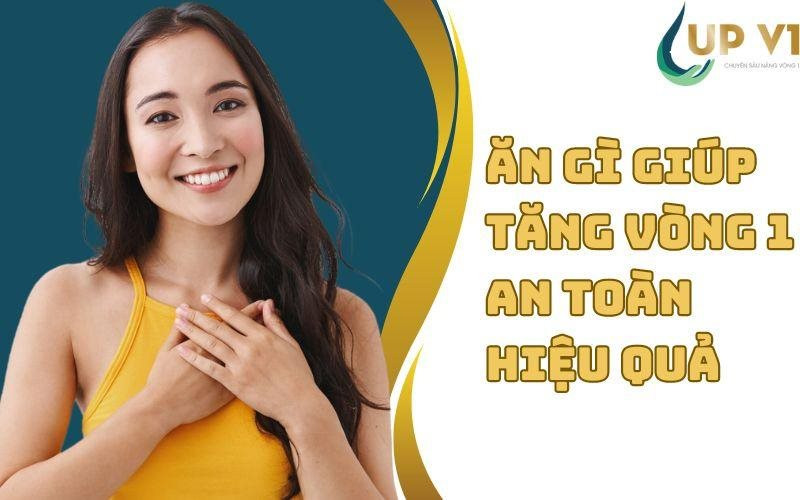 Ăn gì tăng vòng 1 – 9 loại thực phẩm giúp tăng vòng 1