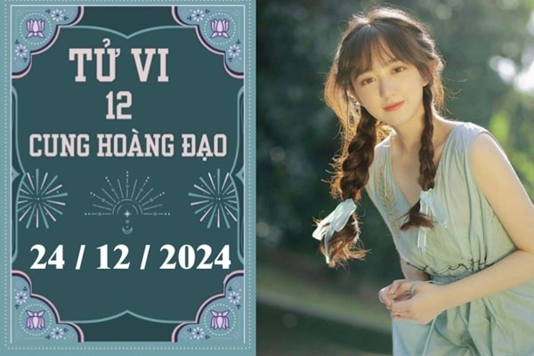 Tử vi 12 cung hoàng đạo ngày 24/12: Bạch Dương chậm trễ, Nhân Mã khó khăn